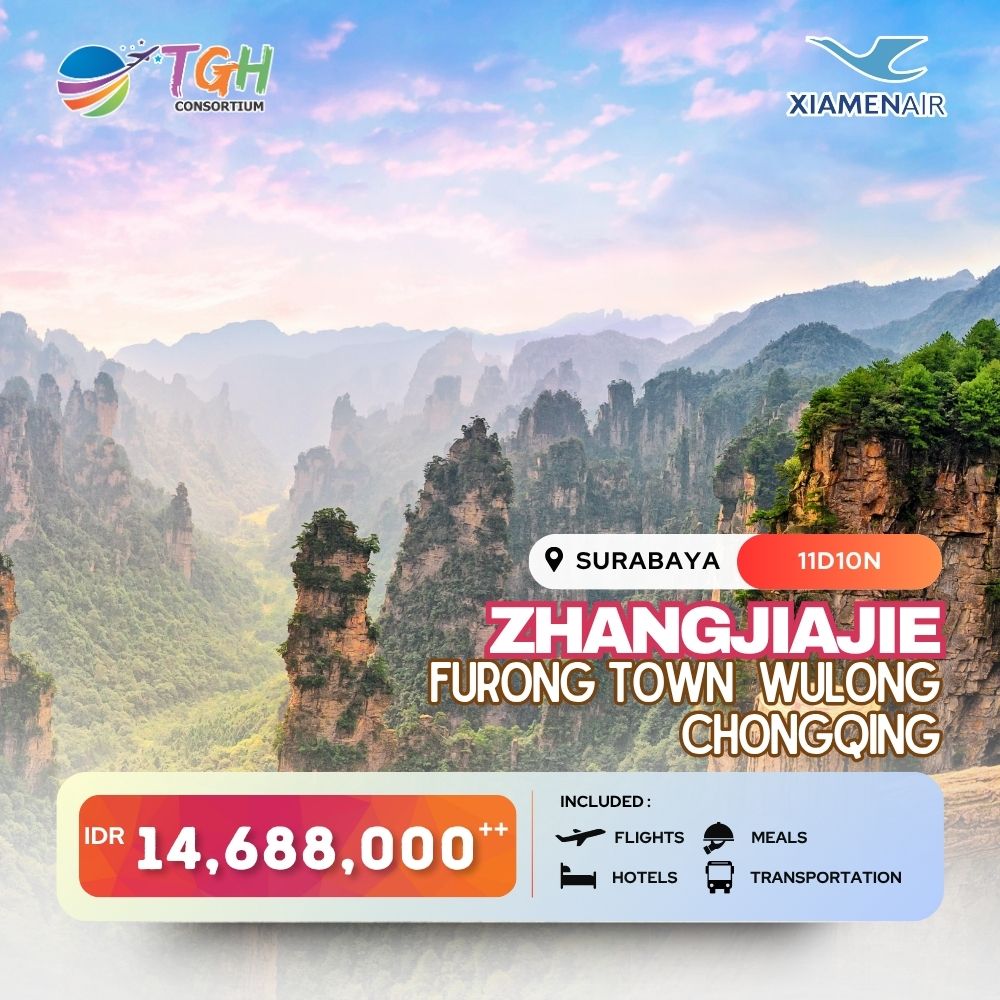 MF - ZHANGJIAJIE FURONGTOWN WULONG CHONGQING 11D START SURABAYA