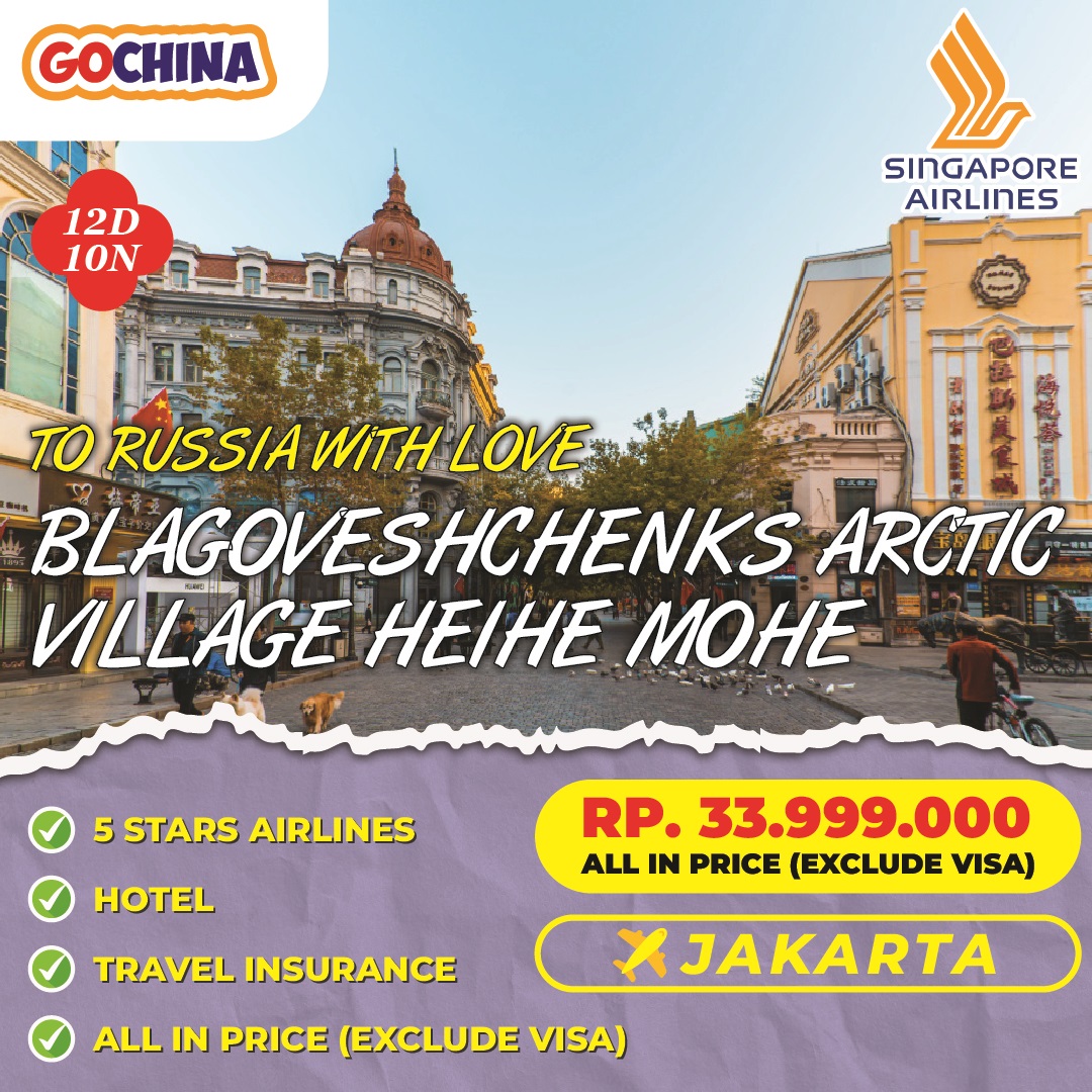 The Great Holiday TO RUSSIA WITH LOVE - BLAGOVESHCHENKS ARCTIC VILLAGE HEIHE MOHE 12D START JAKARTA