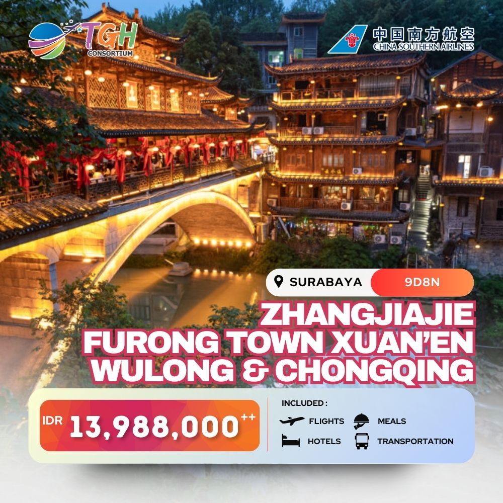 ZHANGJIAJIE FURONGTOWN XUAN'EN WULONG CHONGQING 9D START SURABAYA